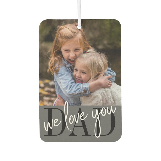 Dad We Love You Photo Car Air Freshener (Front)