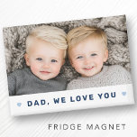 Dad we love you photo hearts blue fathers day magnet<br><div class="desc">Magnet featuring your custom photo and the text "Dad,  we love you" below flanked by light blue hearts.</div>