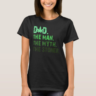 Dad Week The Man The Myth The Stoner T-Shirt