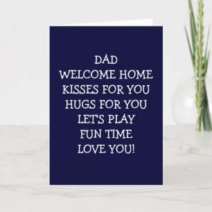 DAD-WELCOME HOME WITH KISSES CARD