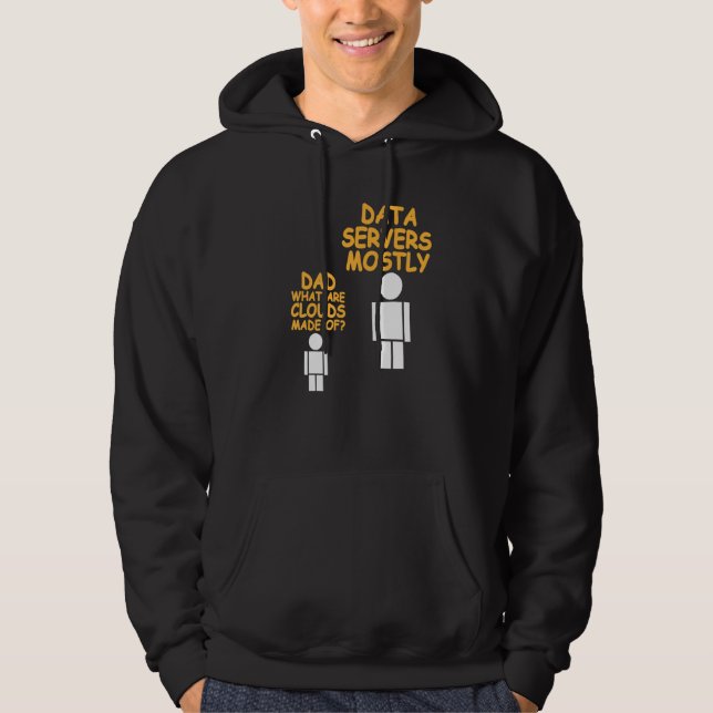 Dad What Are Clouds Made Of  Data Admin Present Hoodie (Front)