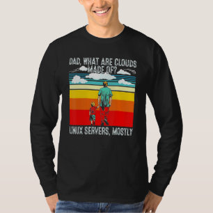 Dad What Are Clouds Made Of Linux Programmer Retro T-Shirt