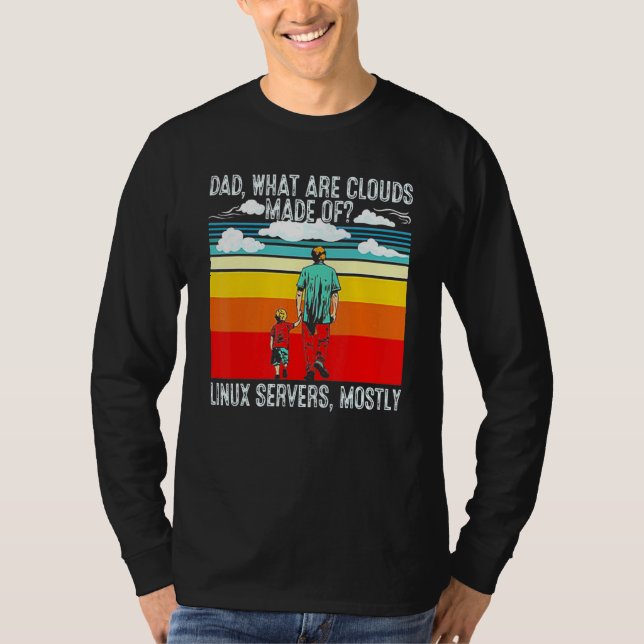 Dad What Are Clouds Made Of Linux Programmer Retro T-Shirt (Front)