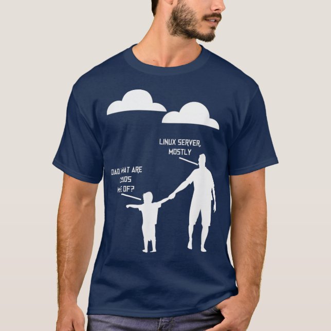 Dad What Are Clouds Made Of Linux Servers Mostly T-Shirt (Front)