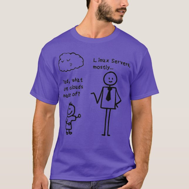 Dad What Are Clouds Made Of Uni Linu Server T-Shirt (Front)