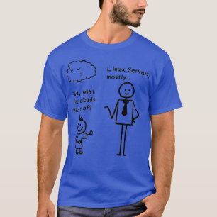 Dad What Are Clouds Made Of Uni Linu Server T-Shirt
