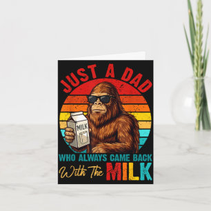 Dad who came back with milk bigfoot father's day card