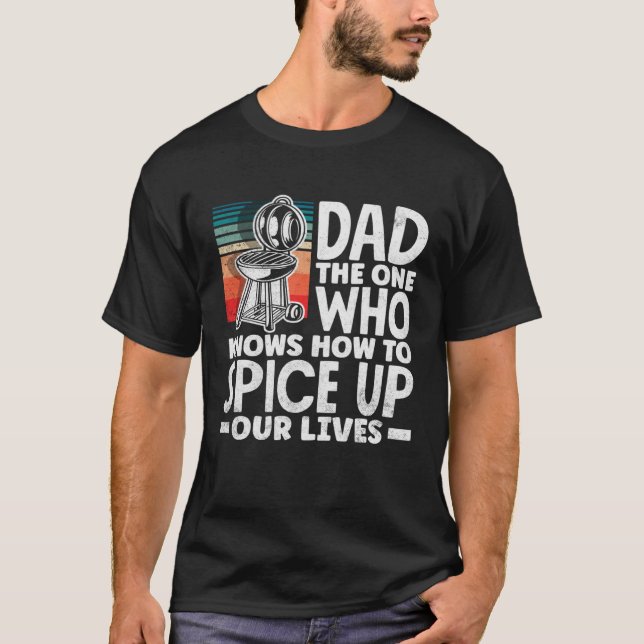 Dad Who Knows How To Spice Up Our Lives Father s D T-Shirt (Front)