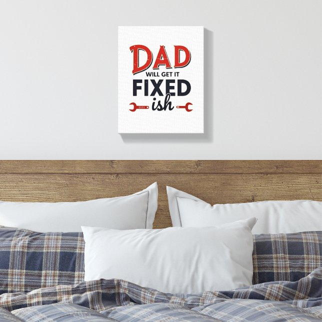 Dad Will Get It Fixed(ish) Wall Art  Funny Father (Insitu(Bedroom))