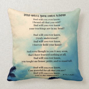 DAD WILL YOU EVER KNOW poem  Throw Pillow