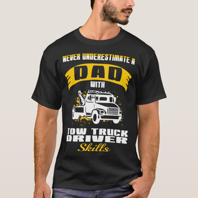 Dad With Tow Truck Driver Skills T-Shirt (Front)