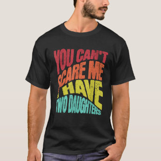 Dad with two Daughters Gifts Funny Father s Day Me T-Shirt