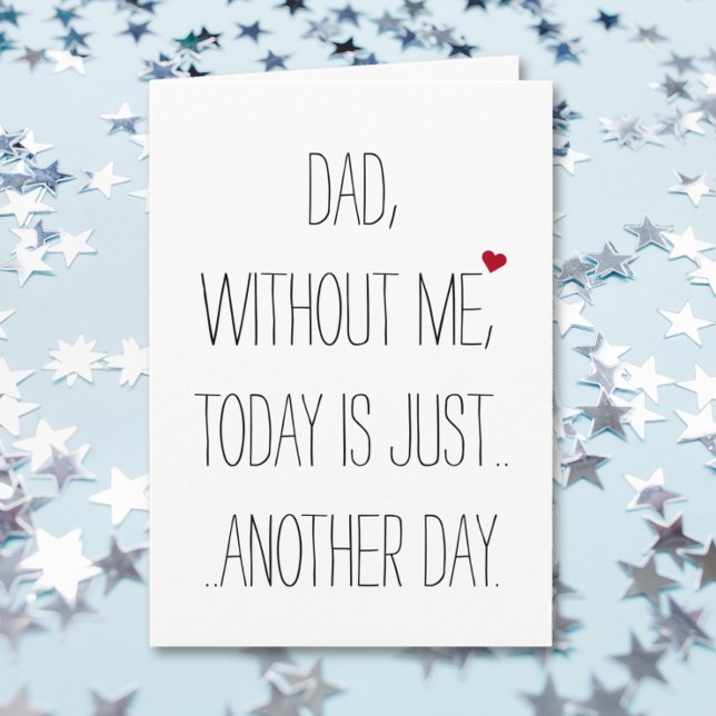 Dad Without Me Today.. Cool Funny Fathers Day Card