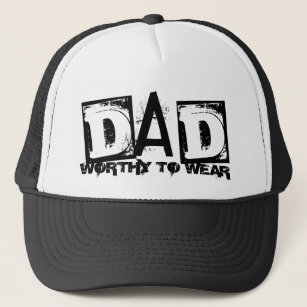 DAD - Worthy To Wear Trucker Hat