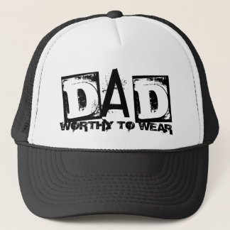 DAD - Worthy To Wear Trucker Hat