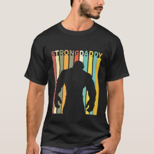 Dad You Are As Strong Its Not A Dad Bod Its A Stro T-Shirt