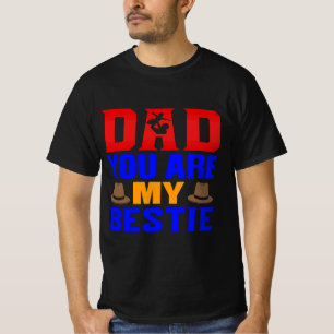 Dad You Are My Bestie T-Shirt