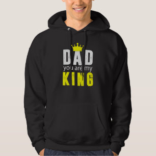 Dad You Are My King Hoodie