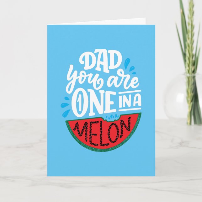  Dad You Are One In A Melon Pun Customise Card (Front)