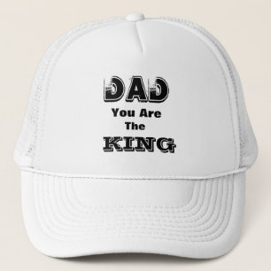 Dad You Are The King Trucker Hat