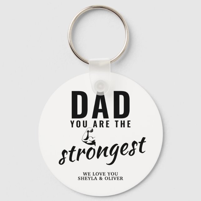 Dad you are the Strongest Father`s Day Key Ring (Front)