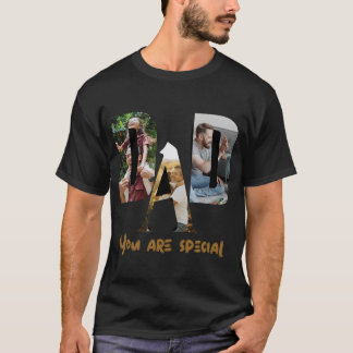 Dad,You Are Truly Special–Limited Edition FathersD T-Shirt