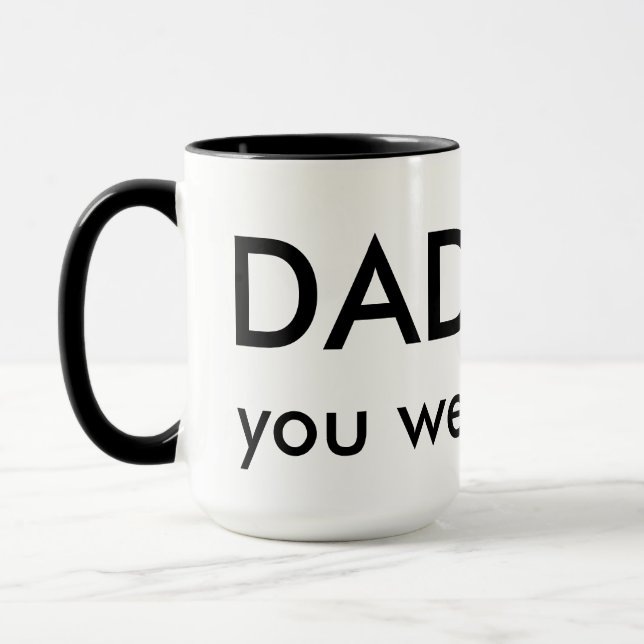 Dad, You were right Mug (Left)