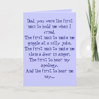 Dad, you were the first man to hold me when I c... Card