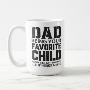Dad your favourite child seems like gift enough .. coffee mug
