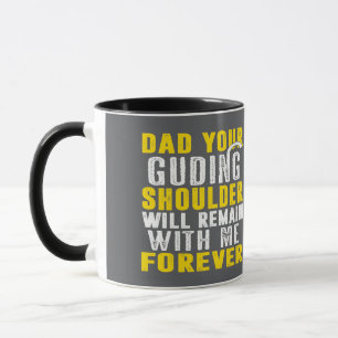 Dad Your Guiding Shoulder Will Remain With Me Fore Mug