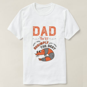 Dad, You're Shrimply The Best! Funny Father's Day T-Shirt