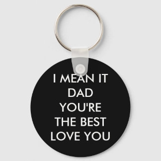 Dad, you're the best - love you key ring