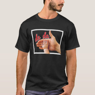 Dada Dad Daddy Baby's First Words Father's Day T-Shirt
