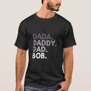 Dada Daddy Dad Bob Funny First Name Husband Dad Fa T-Shirt