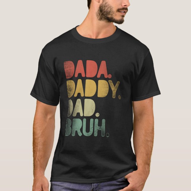 Dada Daddy Dad Bruh Dad Fathers Day T-Shirt (Front)