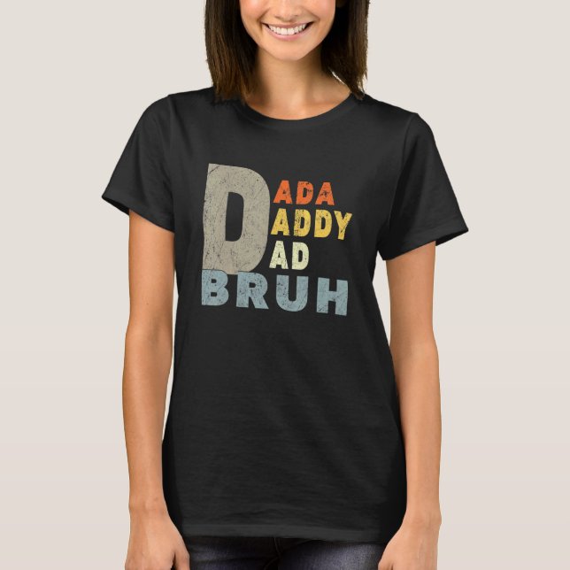 Dada Daddy Dad Bruh  Dad T-Shirt (Front)