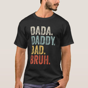 Dada Daddy Dad Bruh Daddy And Me Fathers Day T-Shirt