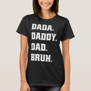 Dada Daddy Dad Bruh Father s Day Father Son 1 T-Shirt