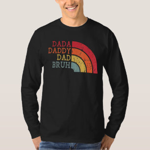 Dada Daddy Dad Bruh  Father They're Growing Up T-Shirt