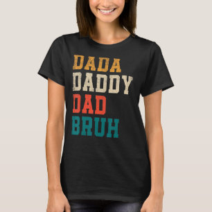 Dada Daddy Dad Bruh  Father's Day 2022 Retro Vinta T-Shirt