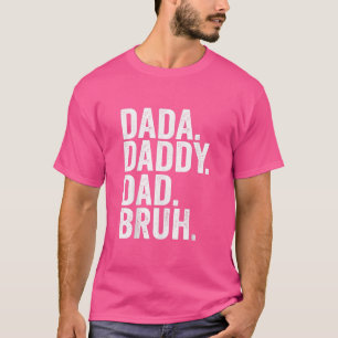 Dada Daddy Dad Bruh Fathers Day 2022 T-Shirt