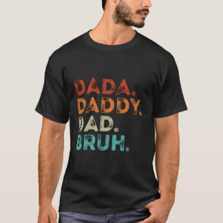 Dada Daddy Dad Bruh Fathers Day Father Day Son T-Shirt