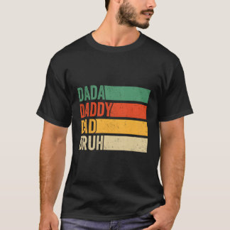 Dada Daddy Dad Bruh Fathers Day Father Papa T-Shirt