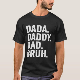 Dada Daddy Dad Bruh Fathers Day For Dad Papa T-Shirt