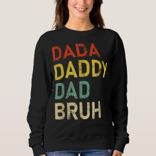 Dada Daddy Dad Bruh Father's Day Fun Dad Joke Sweatshirt