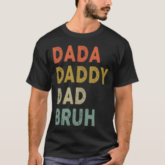 Dada Daddy Dad Bruh Fathers Day Retro Vintage gift T-Shirt