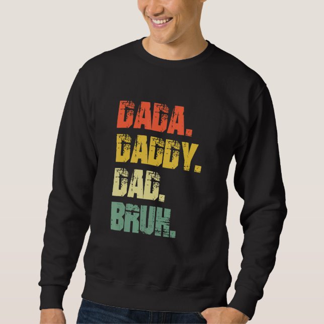 Dada Daddy Dad Bruh Father's Day Sweatshirt (Front)