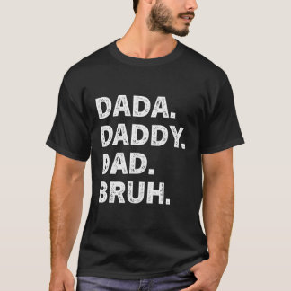 Dada Daddy Dad Bruh Father'S Day T-Shirt