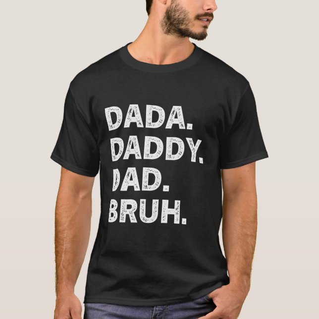 Dada Daddy Dad Bruh Father'S Day T-Shirt (Front)