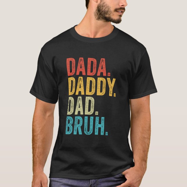 Dada Daddy Dad Bruh Father'S Day T-Shirt (Front)